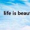 life is beautiful歌词（life is beautiful）