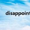 disappointed的动词（disappointed）