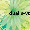 dual s-vt 和 daul s-vt（dual s vt）