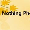 Nothing Phone (2)：新漏洞暗示全球发布